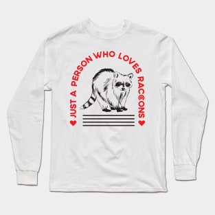 Just A Person Who Loves Raccoons Long Sleeve T-Shirt